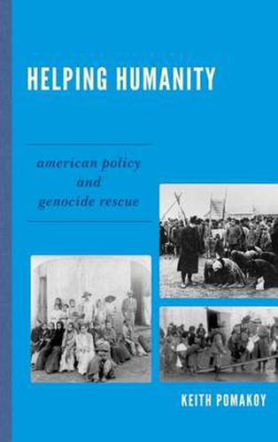 Cover image for Helping Humanity: American Policy and Genocide Rescue