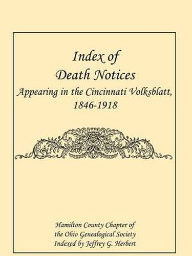 Cover image for Index of Death Notices Appearing in the Cincinnati Volksblatt. 1846-1918 [Hamilton County]