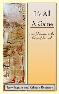 Cover image for It's All a Game: Powerful Essays in the Game of Survival