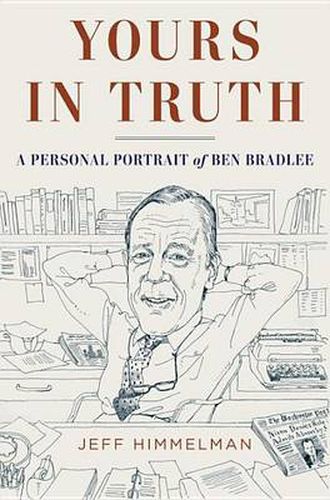 Cover image for Yours in Truth: A Personal Portrait of Ben Bradlee