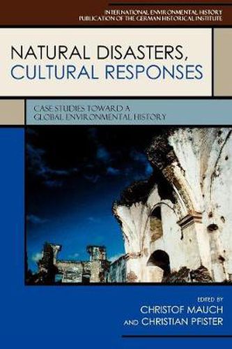 Cover image for Natural Disasters, Cultural Responses: Case Studies toward a Global Environmental History