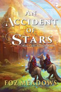 Cover image for An Accident of Stars: Book I in The Manifold Worlds Series