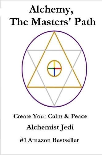 Cover image for Alchemy, the Masters' Path- Create Your Calm & Peace