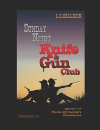 Cover image for Sunday Night Knife & Gun Club: Episode 3 of Nurse Kit Carson's Adventures