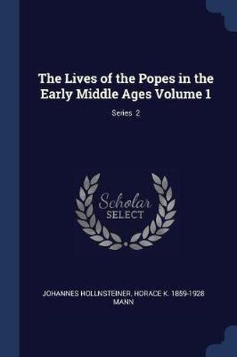 Cover image for The Lives of the Popes in the Early Middle Ages Volume 1; Series 2