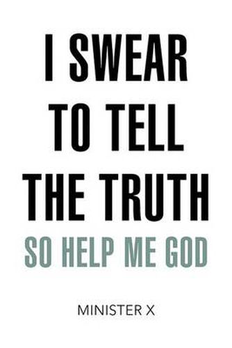 Cover image for I Swear to Tell the Truth So Help Me God