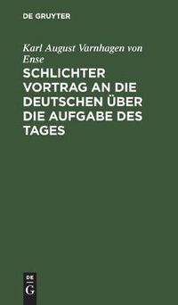 Cover image for Schlichter Vortrag an die Deutschen uber die Aufgabe des Tages