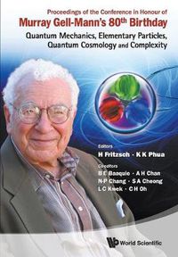 Cover image for Proceedings Of The Conference In Honour Of Murray Gell-mann's 80th Birthday: Quantum Mechanics, Elementary Particles, Quantum Cosmology And Complexity