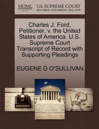 Cover image for Charles J. Ford, Petitioner, V. the United States of America. U.S. Supreme Court Transcript of Record with Supporting Pleadings