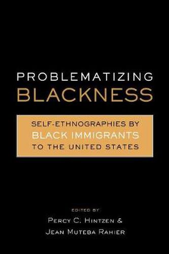 Cover image for Problematizing Blackness: Self Ethnographies by Black Immigrants to the United States