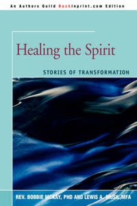 Cover image for Healing the Spirit: Stories of Transformation