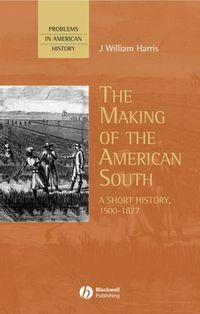 Cover image for The Making of the American South: A Short History, 1500-1877