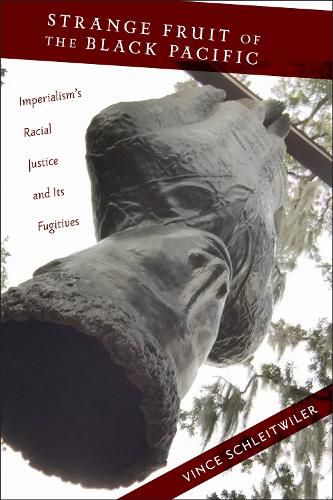 Cover image for Strange Fruit of the Black Pacific: Imperialism's Racial Justice and Its Fugitives
