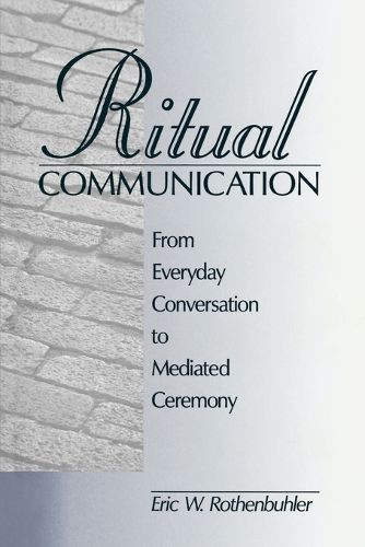 Cover image for Ritual Communication: From Everyday Conversation to Mediated Ceremony