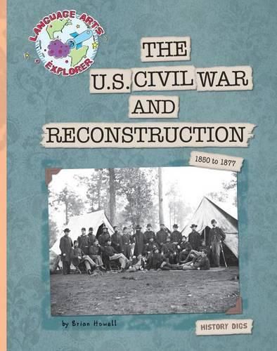 Cover image for The U.S. Civil War and Reconstruction: 1850 to 1877