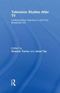 Cover image for Television Studies After TV: Understanding Television in the Post-Broadcast Era