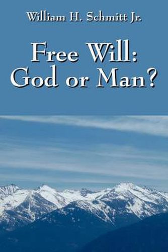 Cover image for Free Will: God or Man?