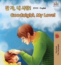 Cover image for Goodnight, My Love! (Korean English Bilingual Book)