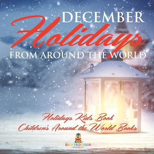 Cover image for December Holidays from around the World - Holidays Kids Book Children's Around the World Books