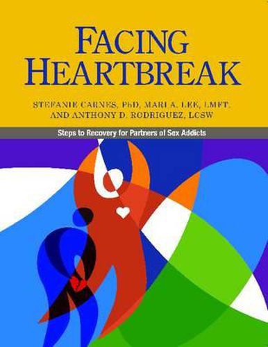 Cover image for Facing Heartbreak: Steps to Recovery for Partners of Sex Addicts