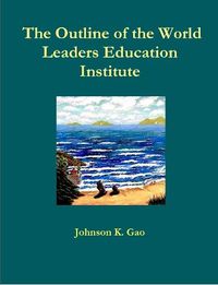 Cover image for The Outline of the World Leaders Education Institute