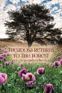 Cover image for Theadosa Returns to the Forest: Book 2 of The Tales of Theodosa