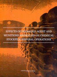 Cover image for Effects of Degraded Agent and Munitions Anomalies on Chemical Stockpile Disposal Operations