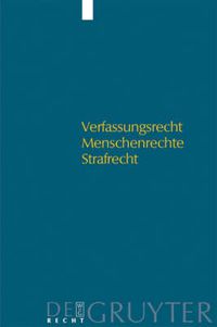 Cover image for Verfassungsrecht - Menschenrechte - Strafrecht: Kolloquium Fur Dr. Walter Gollwitzer Zum 80. Geburtstag Am 16. Januar 2004 in Munchen