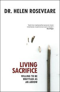 Cover image for Living Sacrifice: Willing to be Whittled as an Arrow