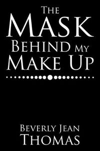 Cover image for The Mask Behind My Make Up