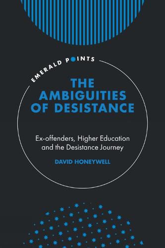 Cover image for The Ambiguities of Desistance: Ex-offenders, Higher Education and the Desistance Journey