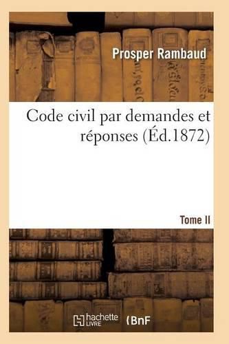 Code Civil Par Demandes Et Reponses T02