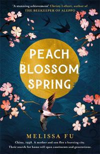 Cover image for Peach Blossom Spring: A glorious, sweeping novel about family, migration and the search for a place to belong