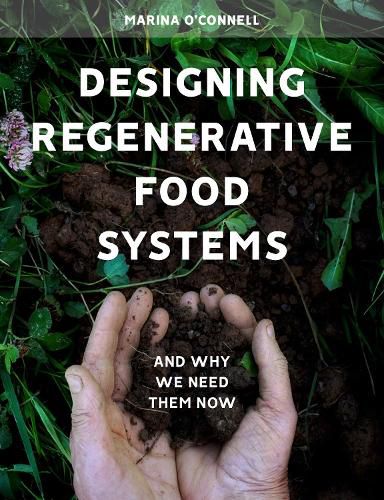 Cover image for Designing Regenerative Food Systems: And Why We Need Them Now