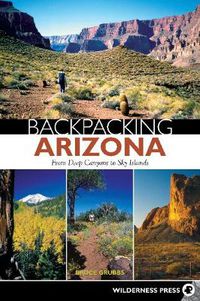 Cover image for Backpacking Arizona: From Deep Canyons to Sky Islands