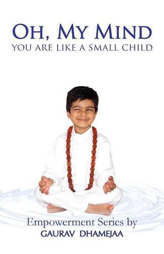 Cover image for Oh, My Mind You Are Like a Small Child
