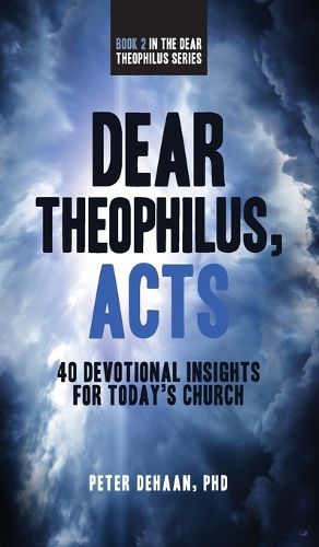 Cover image for Dear Theophilus, Acts: 40 Devotional Insights for Today's Church