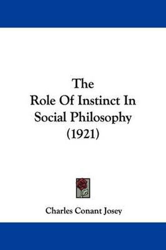 Cover image for The Role of Instinct in Social Philosophy (1921)