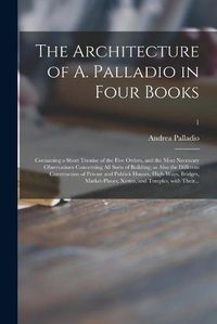 Cover image for The Architecture of A. Palladio in Four Books