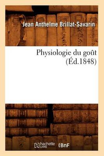 Physiologie Du Gout (Ed.1848)