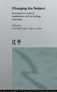 Cover image for Changing the Subject: Innovations in Science, Maths and Technology Education