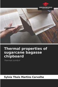 Cover image for Thermal properties of sugarcane bagasse chipboard