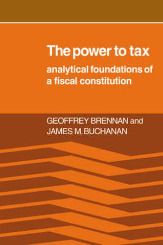 Cover image for The Power to Tax: Analytic Foundations of a Fiscal Constitution