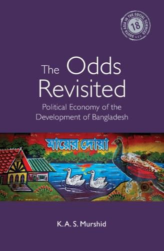 Cover image for The Odds Revisited: Political Economy of the Development of Bangladesh