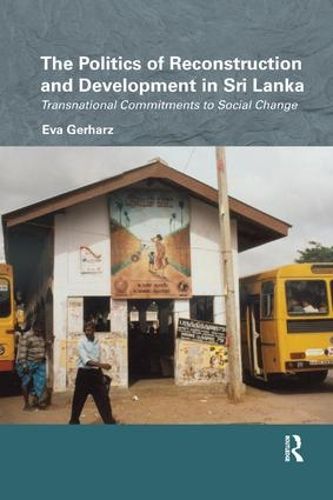 Cover image for The Politics of Reconstruction and Development in Sri Lanka: Transnational commitments to social change