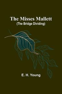 Cover image for The Misses Mallett (The Bridge Dividing)