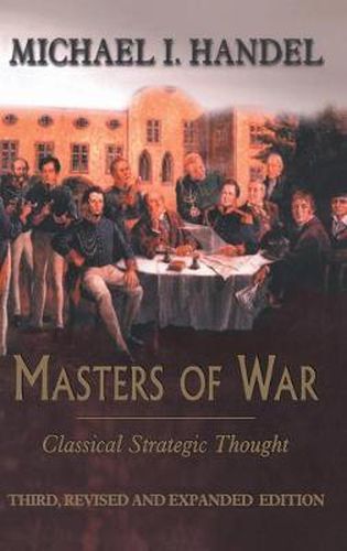 Cover image for Masters of War: Classical Strategic Thought