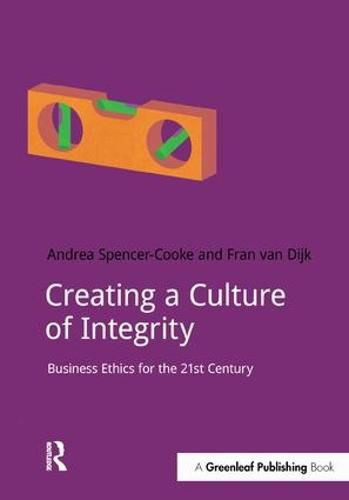 Cover image for Creating a Culture of Integrity: Business Ethics for the 21st Century