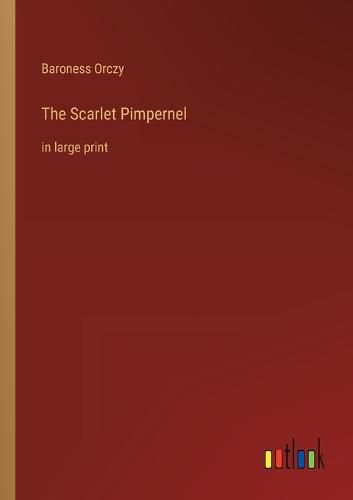 Cover image for The Scarlet Pimpernel: in large print