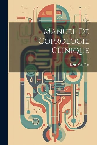 Manuel De Coprologie Clinique, Rene Goiffon (9781021687913) — Readings ...